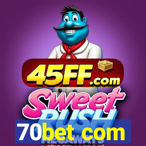 70bet com